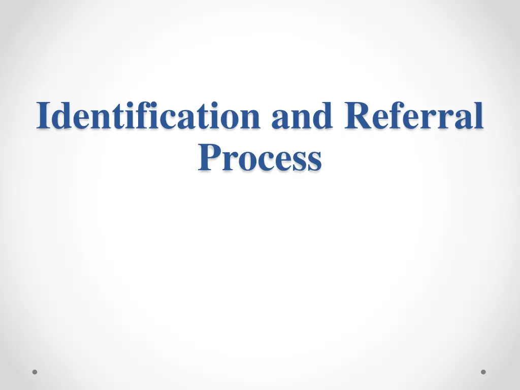 identification and referral process