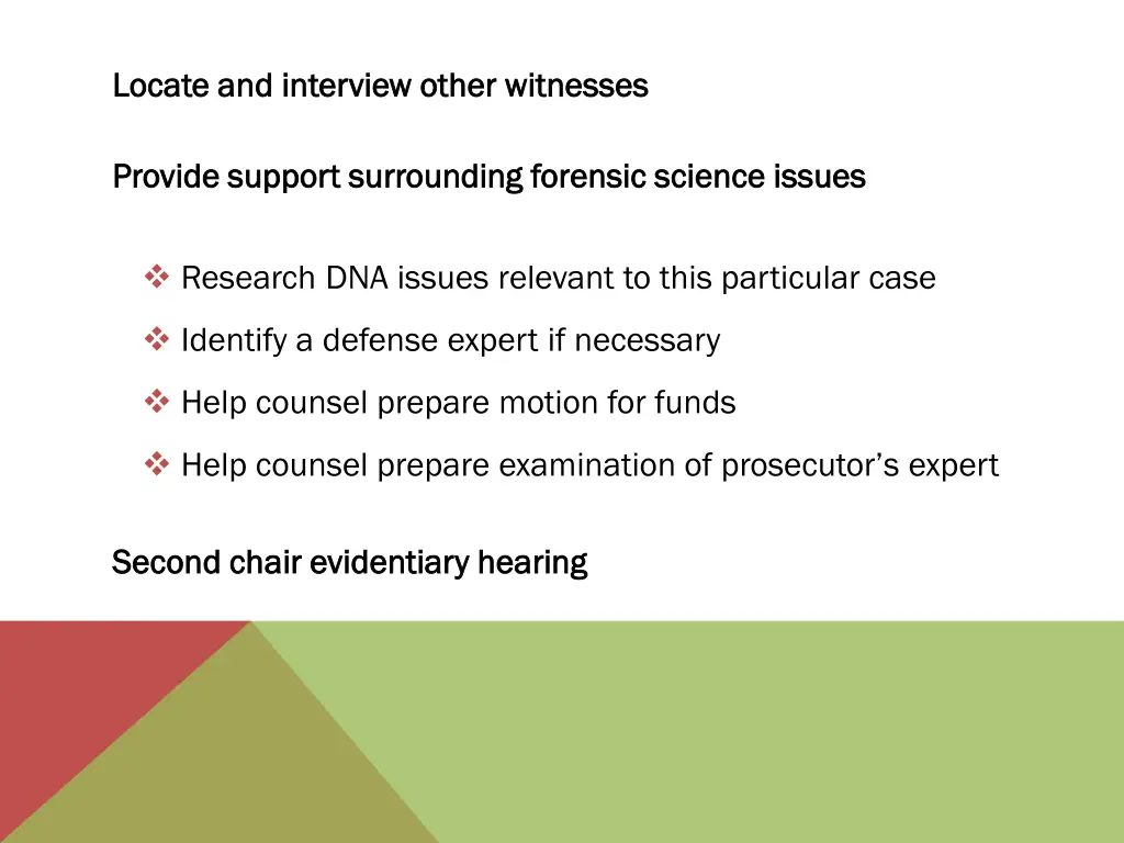 locate and interview other witnesses locate