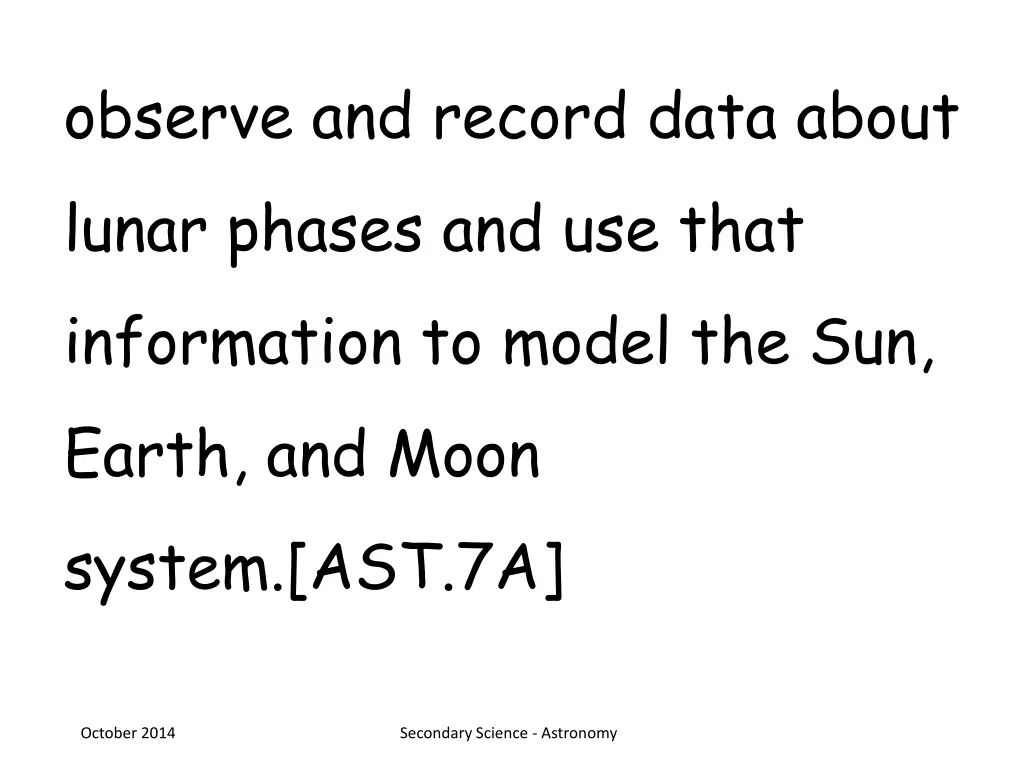 observe and record data about lunar phases