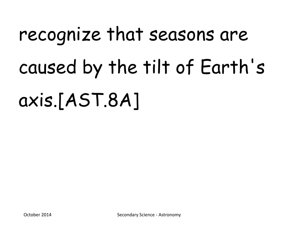 recognize that seasons are caused by the tilt