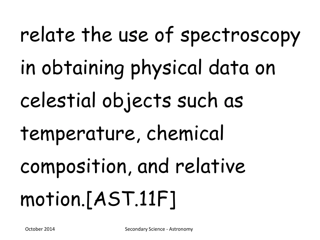 relate the use of spectroscopy in obtaining