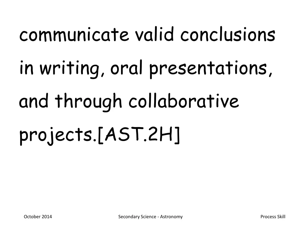 communicate valid conclusions in writing oral