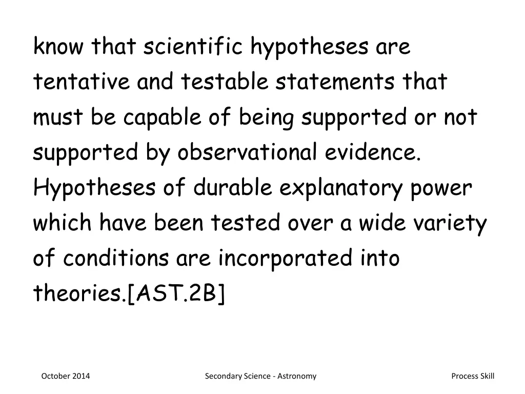 know that scientific hypotheses are tentative