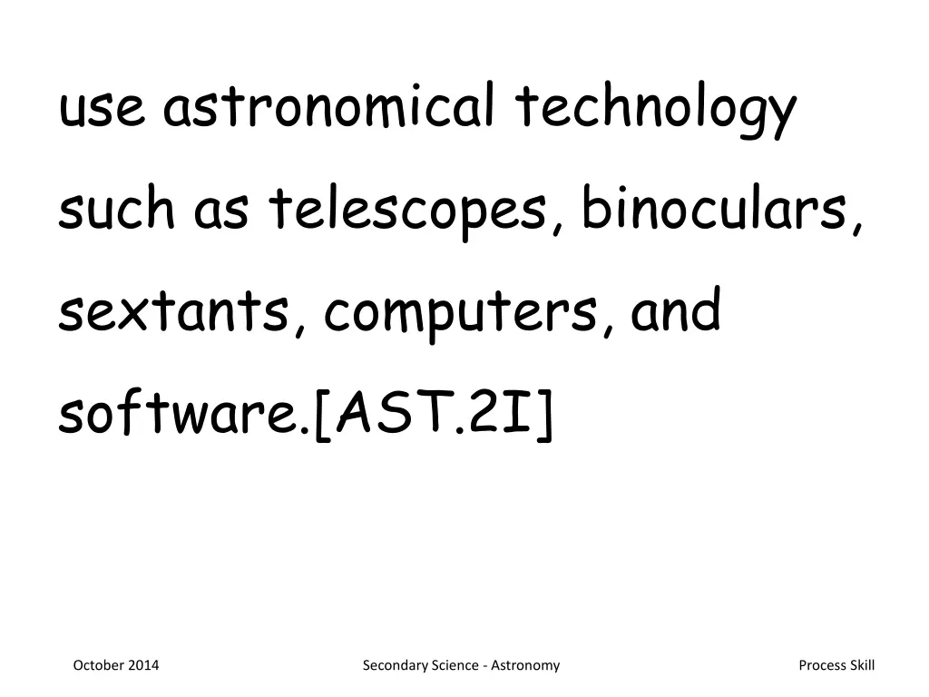 use astronomical technology such as telescopes