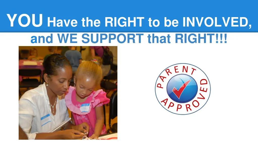 you have the right to be involved and we support