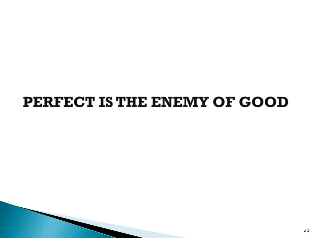 perfect is the enemy of good