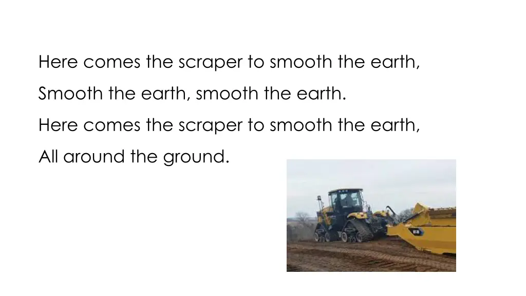 here comes the scraper to smooth the earth