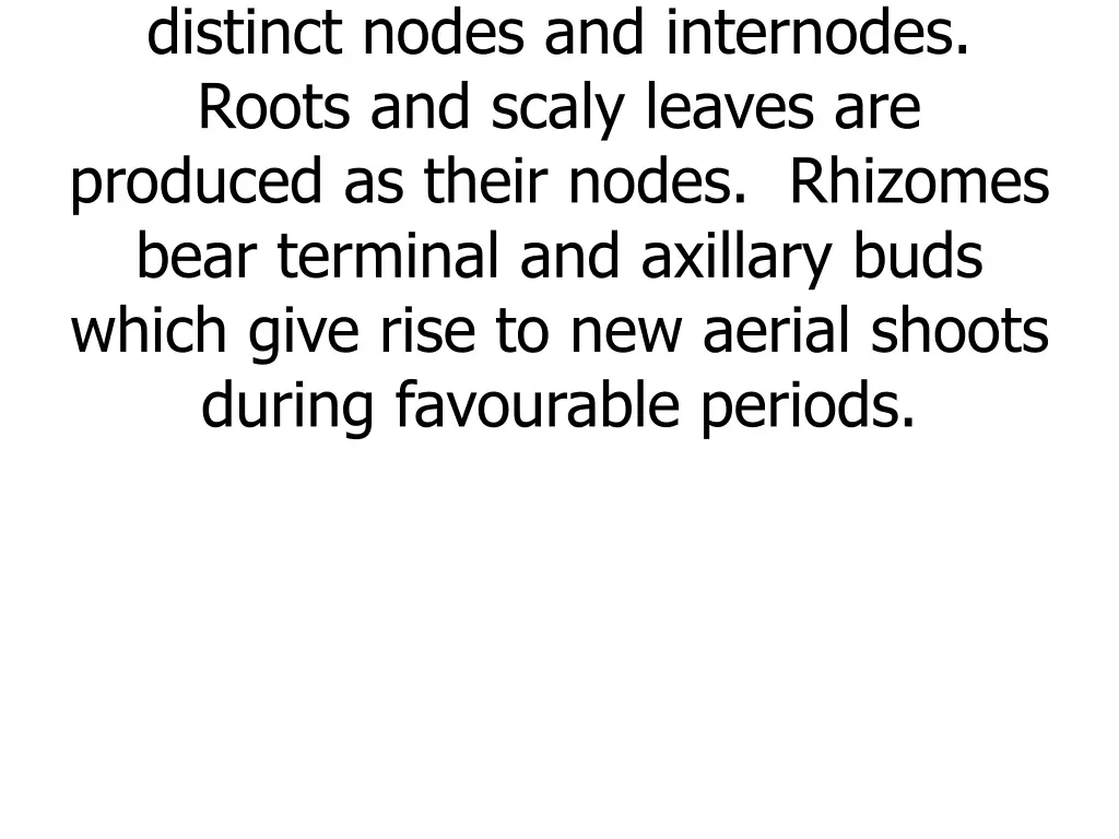 the surface of the soil it has distinct nodes