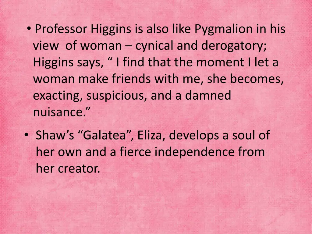 professor higgins is also like pygmalion