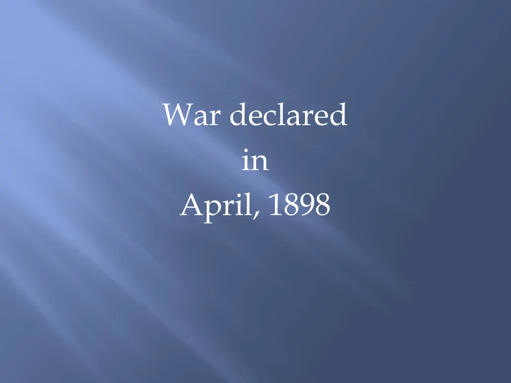 war declared in april 1898