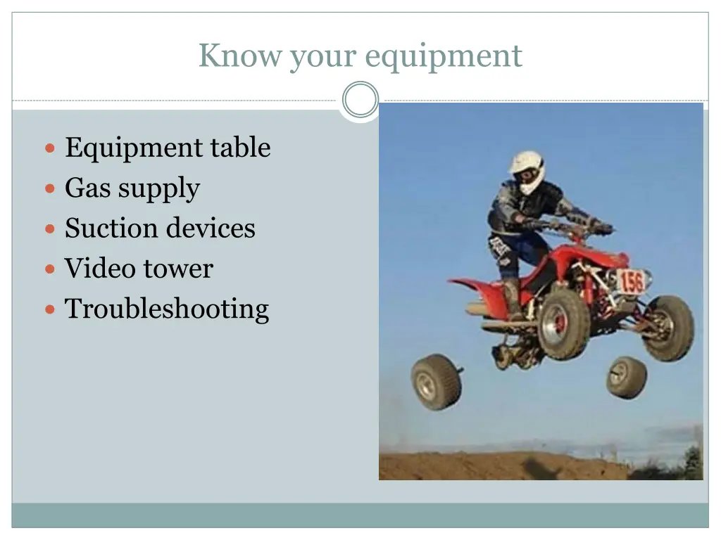 know your equipment