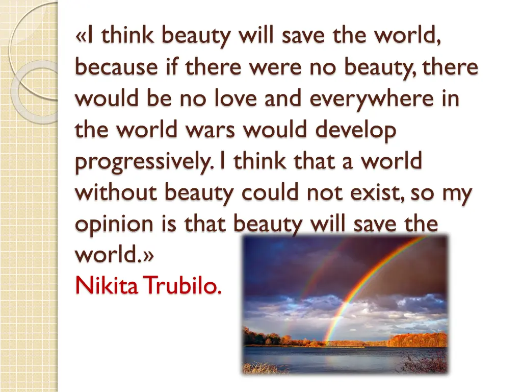 i think beauty will save the world because