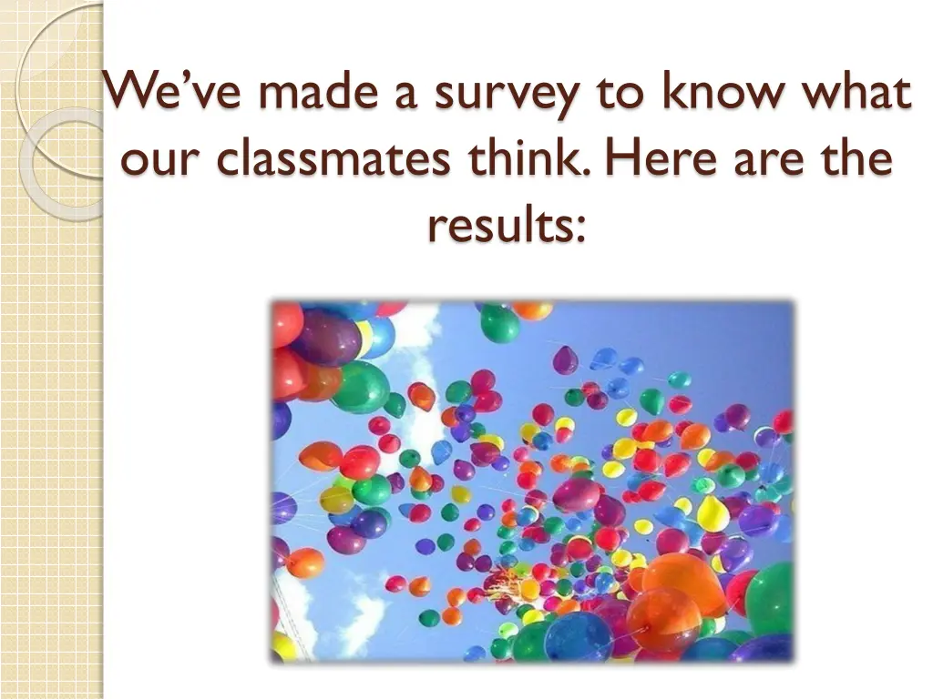 we ve made a survey to know what our classmates