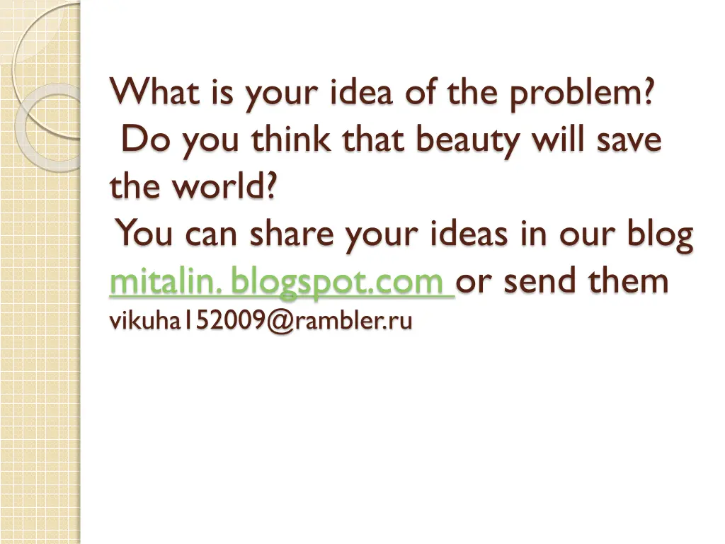 what is your idea of the problem do you think