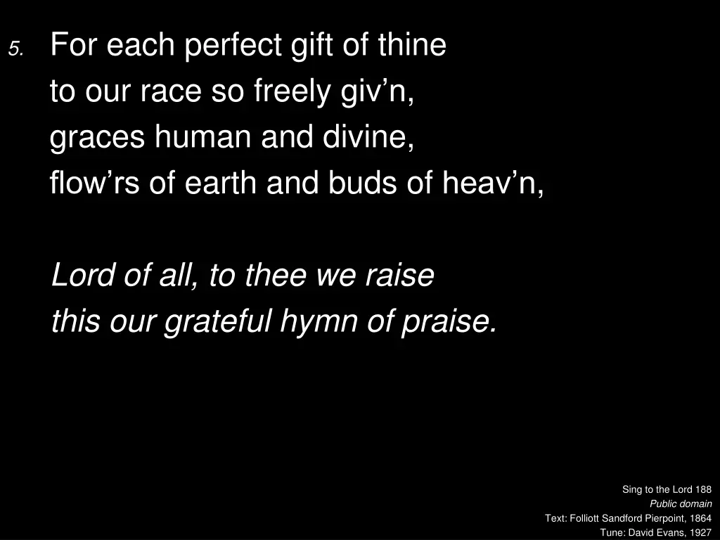 5 for each perfect gift of thine to our race