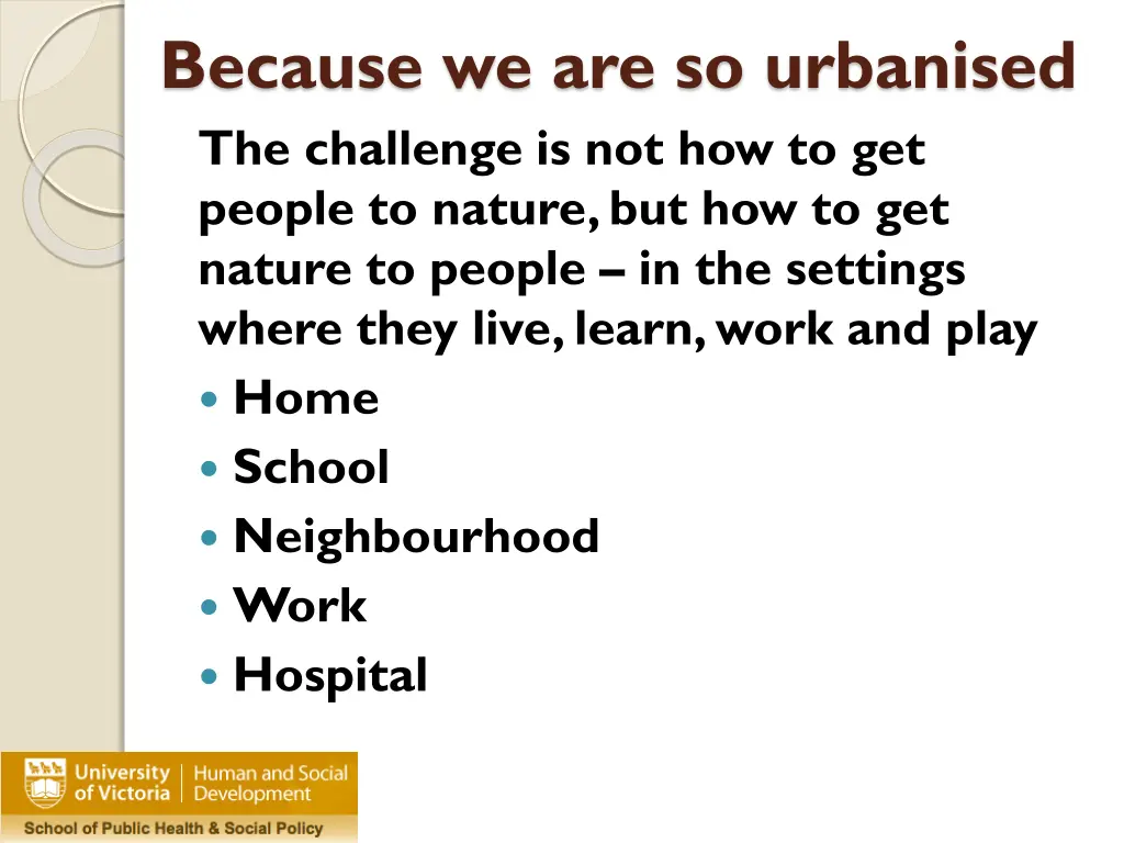 because we are so urbanised the challenge