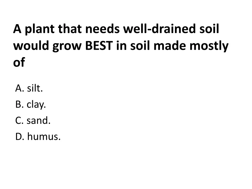 a plant that needs well drained soil would grow