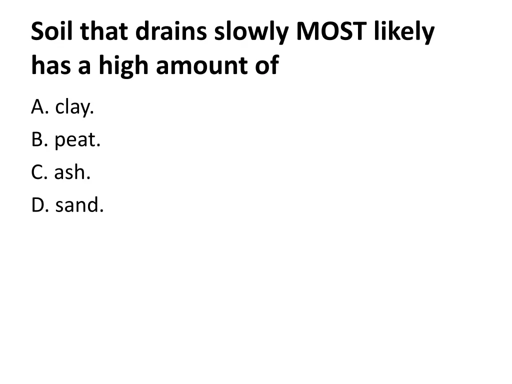 soil that drains slowly most likely has a high