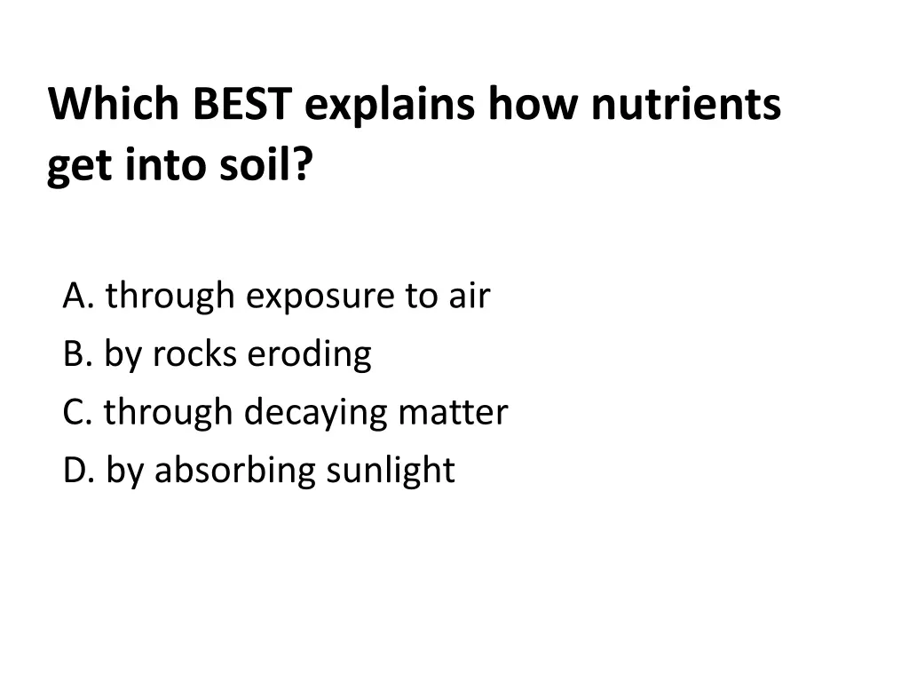 which best explains how nutrients get into soil