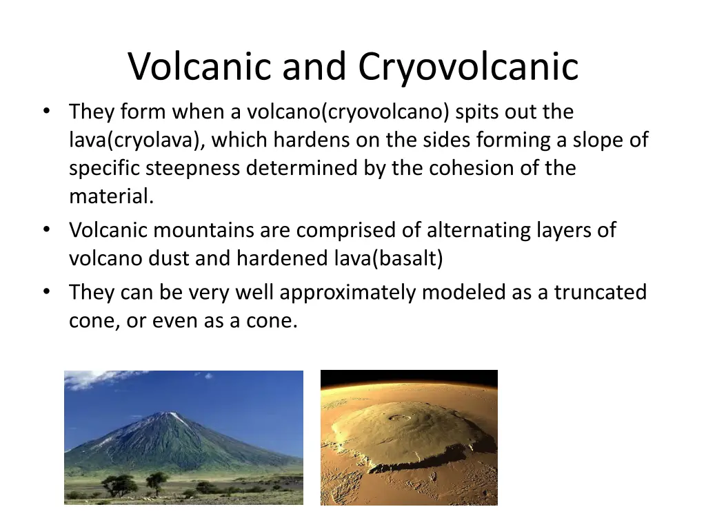 volcanic and cryovolcanic they form when