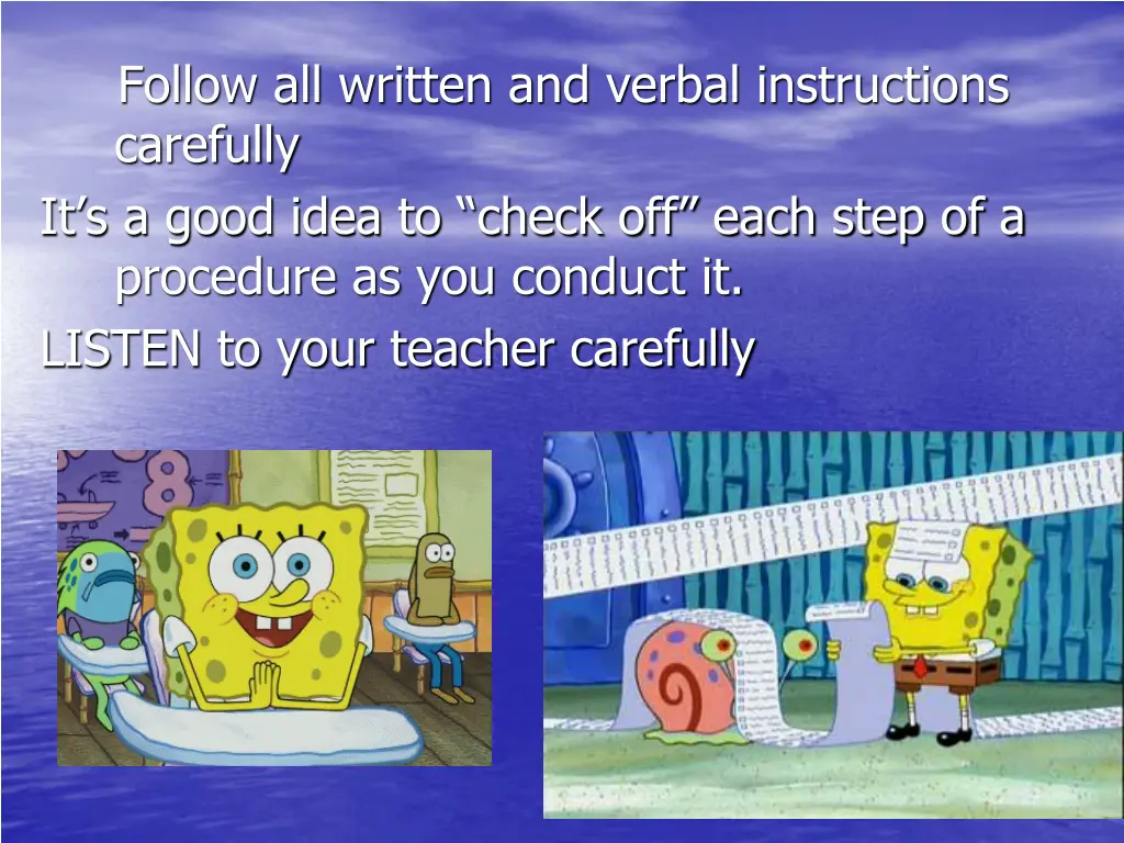 follow all written and verbal instructions