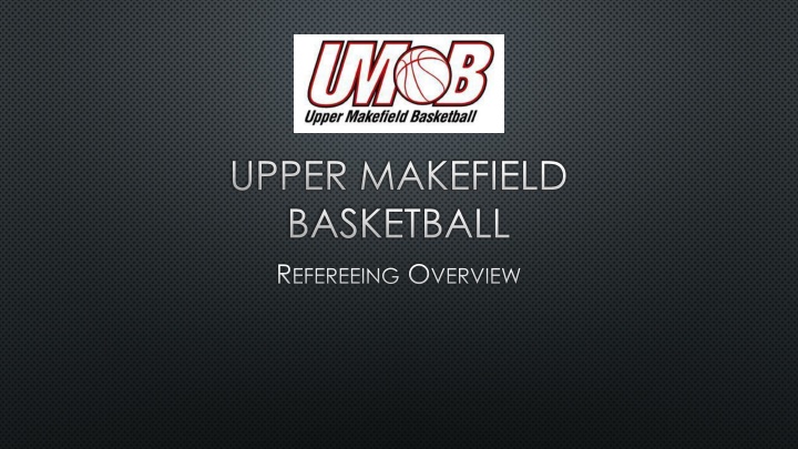 upper makefield basketball r efereeing o verview