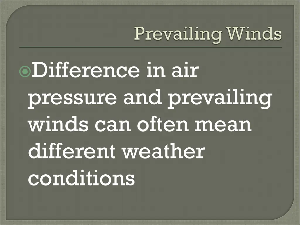 difference in air pressure and prevailing winds