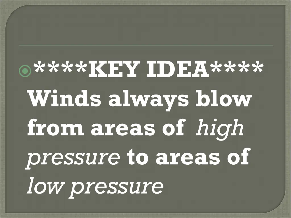 key idea winds always blow from areas of high