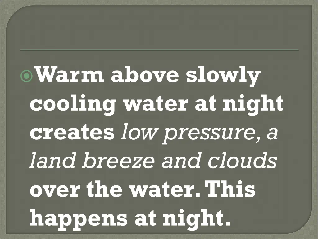 warm above slowly cooling water at night creates