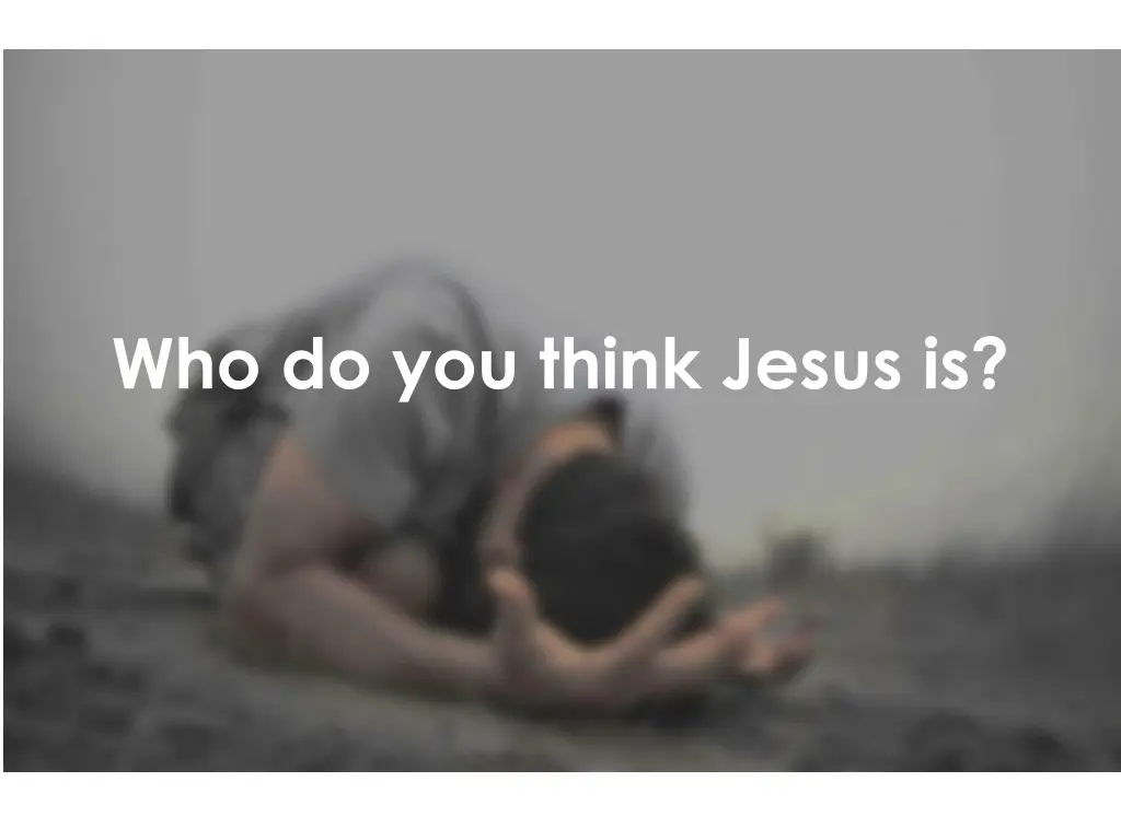 who do you think jesus is