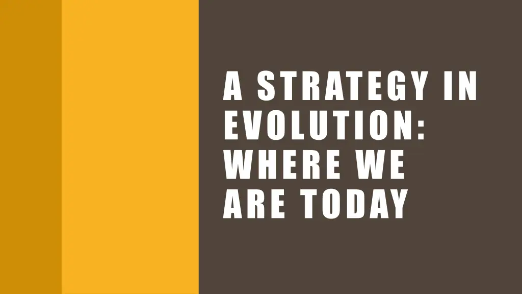 a strategy in evolution where we are today