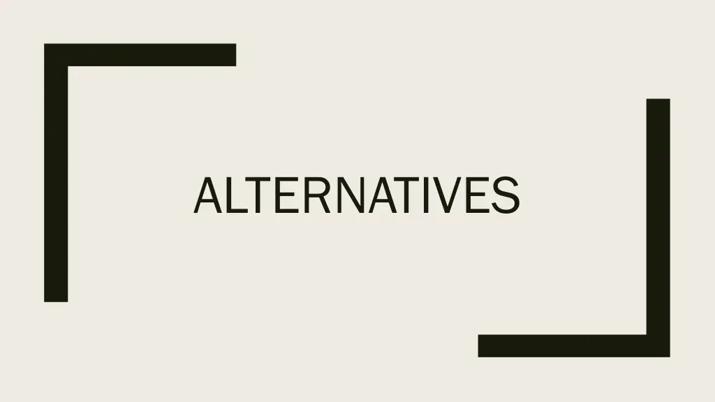 alternatives