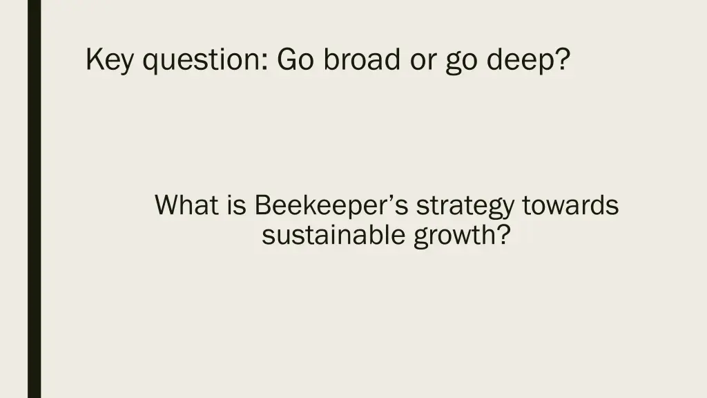 key question go broad or go deep