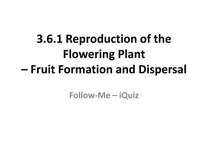 3 6 1 reproduction of the flowering plant fruit