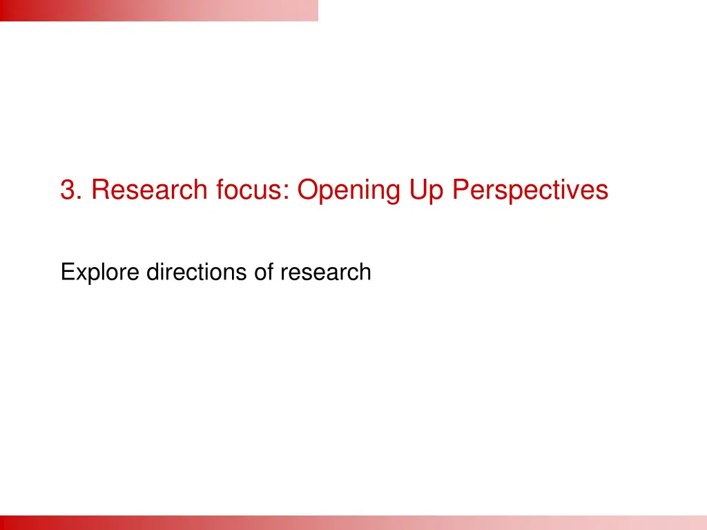 3 research focus opening up perspectives