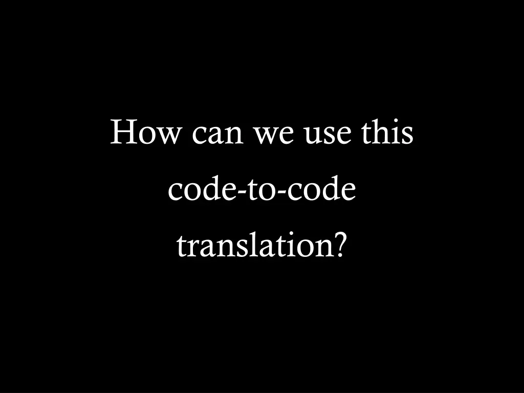 how can we use this code to code translation