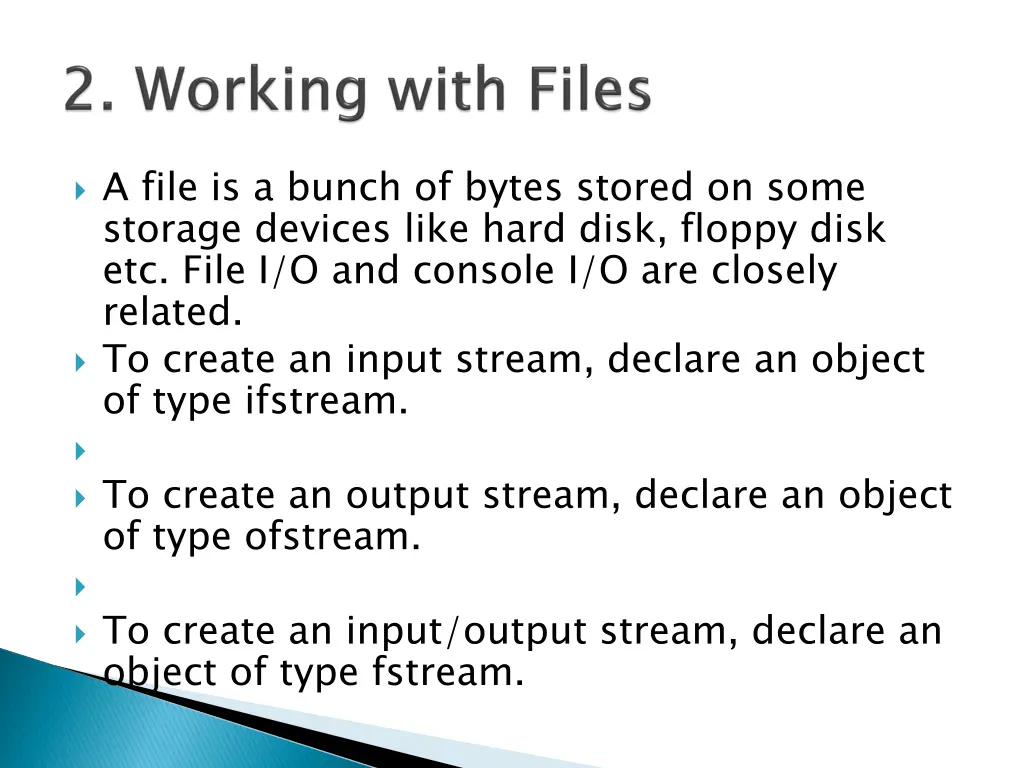 a file is a bunch of bytes stored on some storage