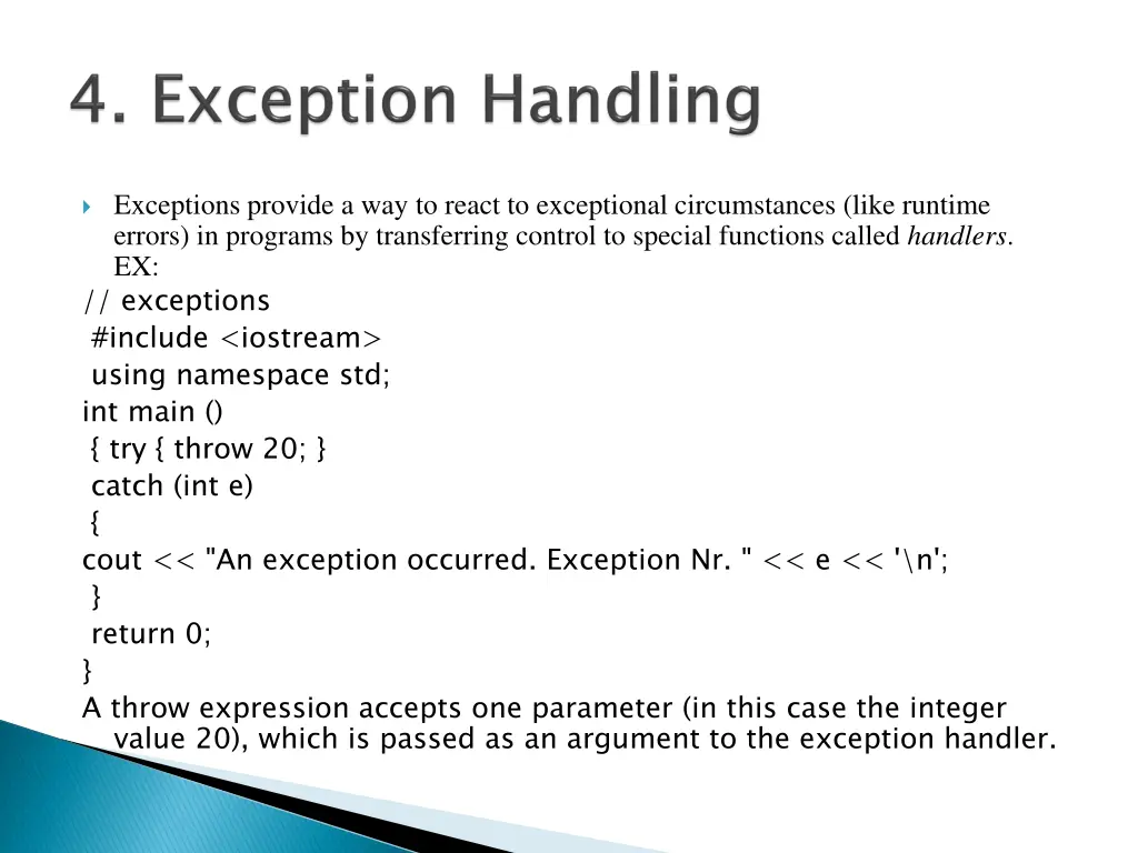 exceptions provide a way to react to exceptional