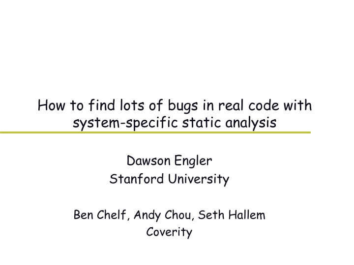 how to find lots of bugs in real code with system