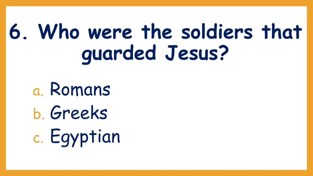 6 who were the soldiers that guarded jesus