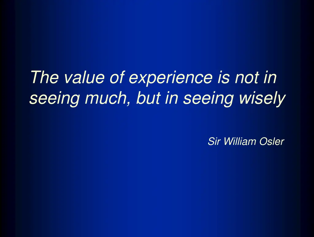the value of experience is not in seeing much