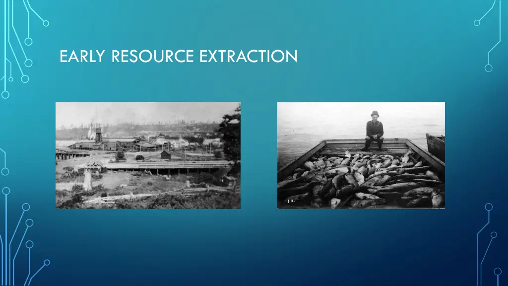 early resource extraction