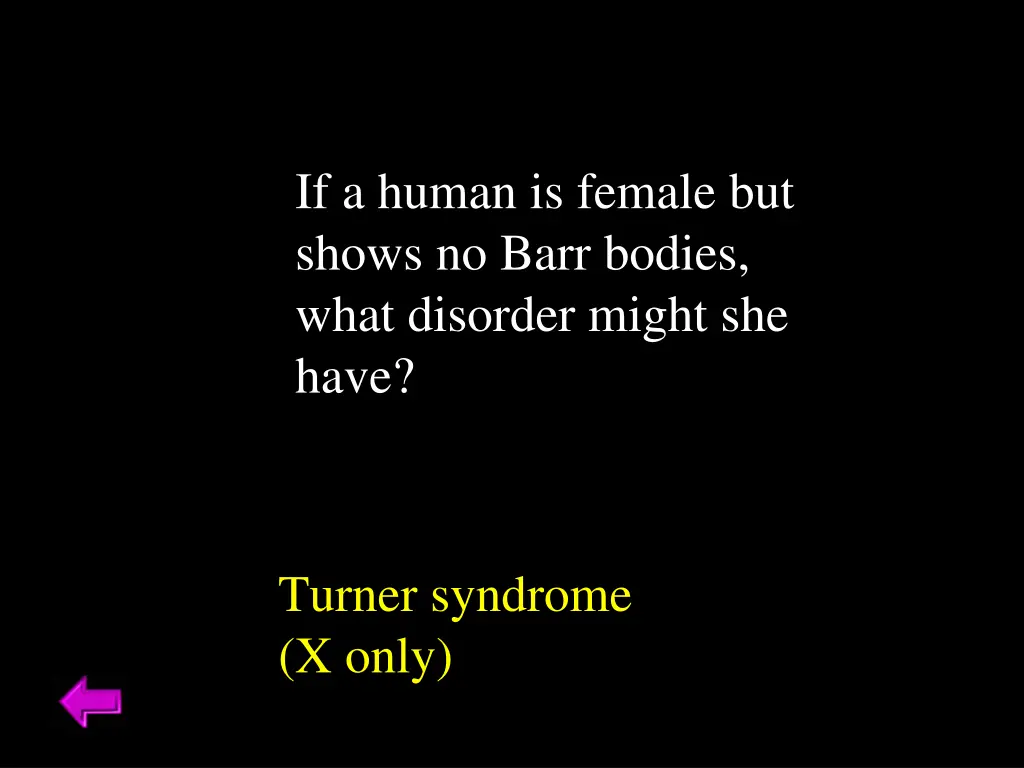 if a human is female but shows no barr bodies