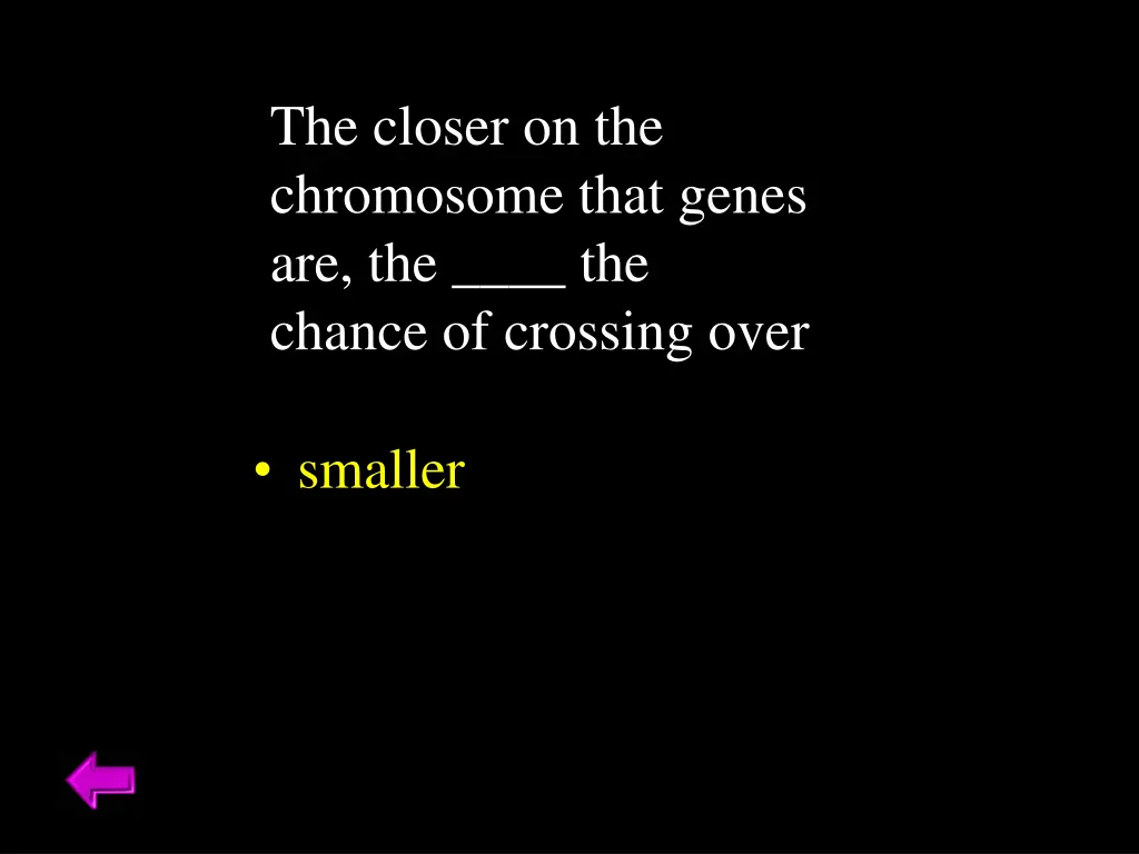 the closer on the chromosome that genes