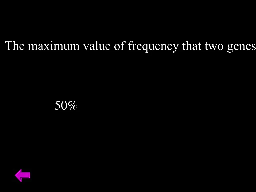 the maximum value of frequency that two genes