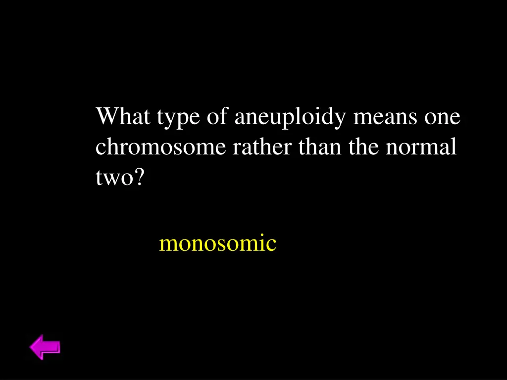 what type of aneuploidy means one chromosome