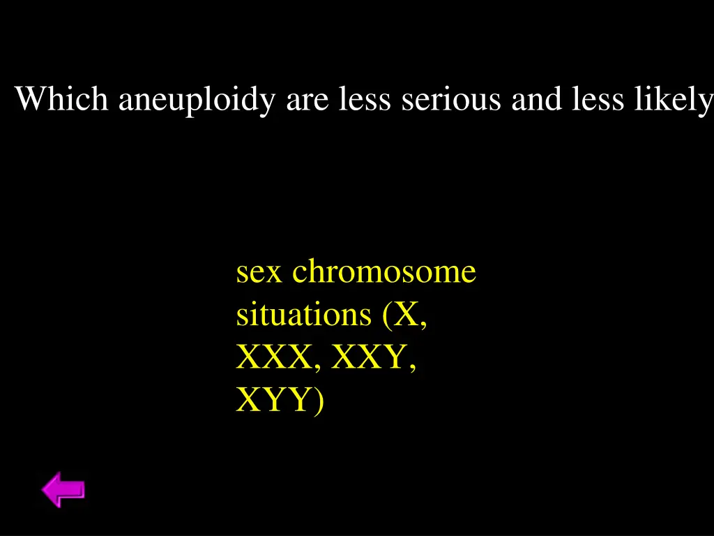 which aneuploidy are less serious and less likely