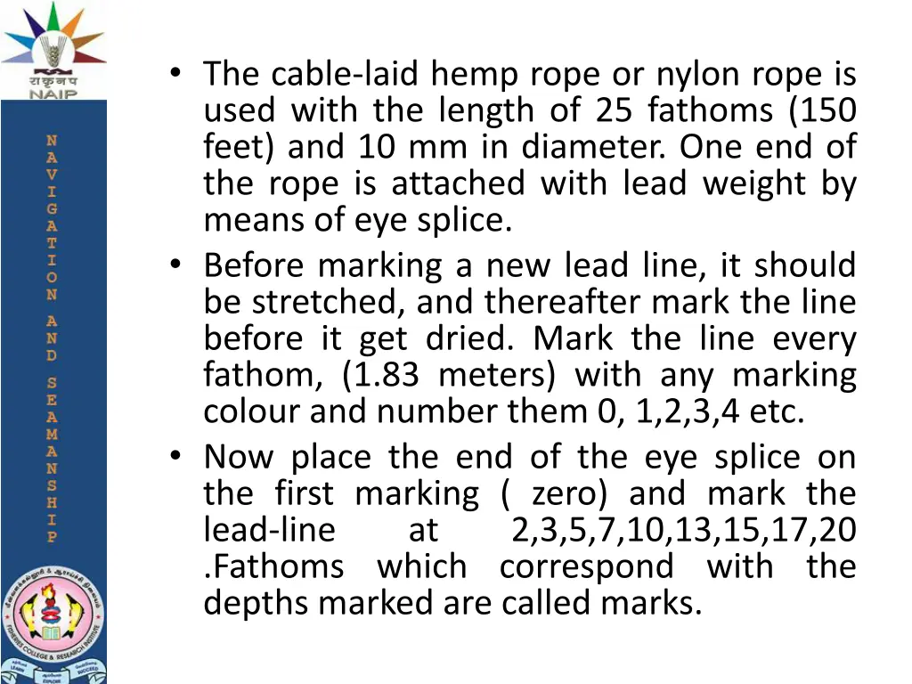 the cable laid hemp rope or nylon rope is used