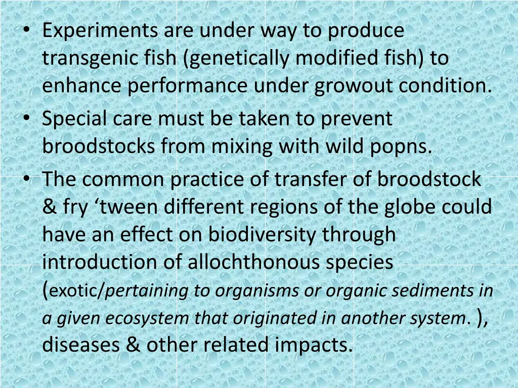 experiments are under way to produce transgenic