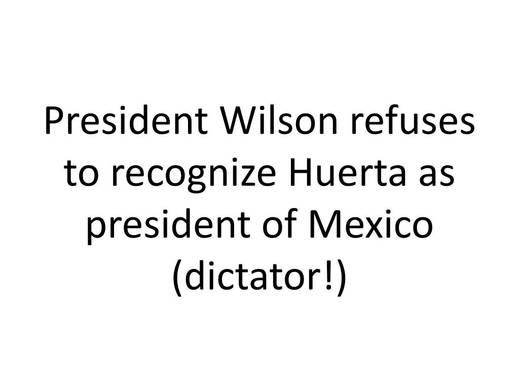 president wilson refuses to recognize huerta